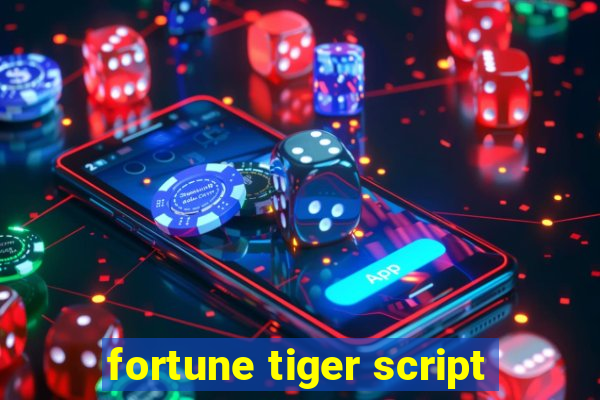 fortune tiger script